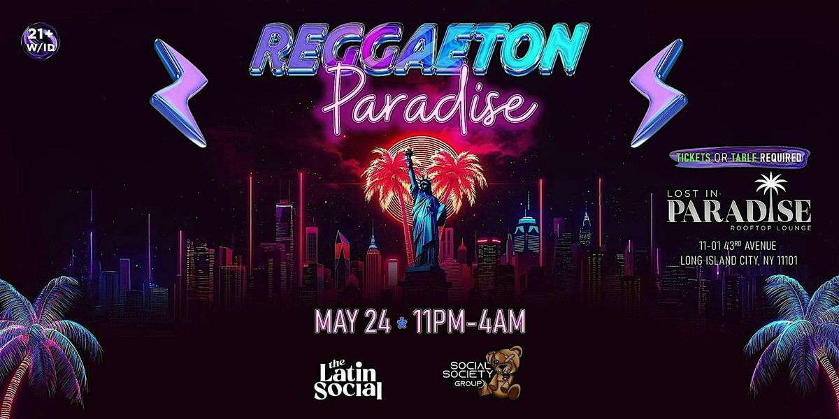 Sat, 5/24: Reggaeton Paradise Rooftop Party - Lost in Paradise L.I.C