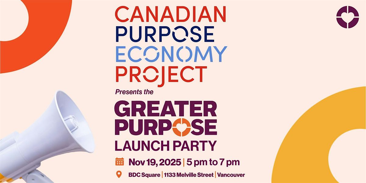 CPEP Presents the Greater Purpose Launch Party, 19 November | Event in Vancouver | AllEvents