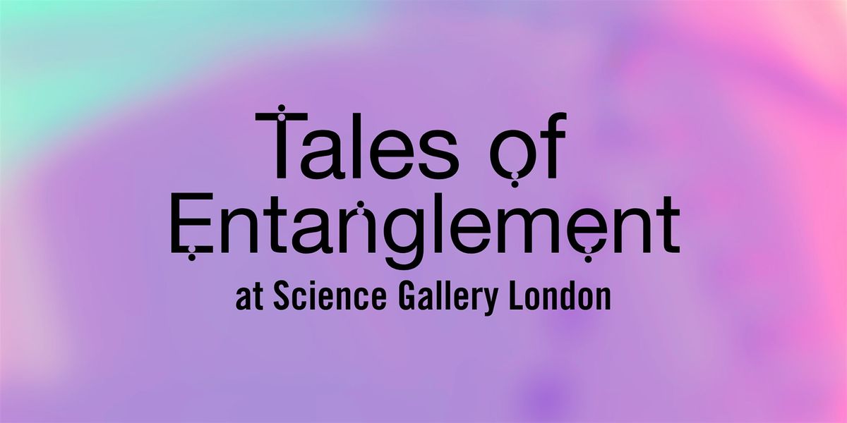 Friday Late: Tales of Entanglement, 30 January | Event in London | AllEvents