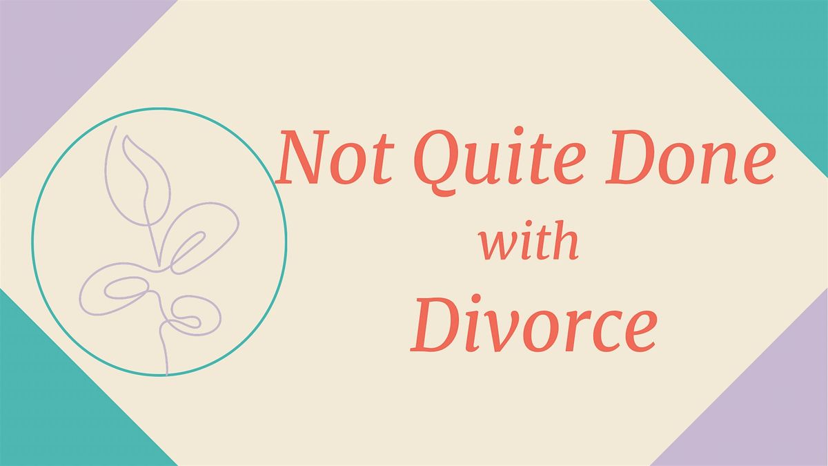 Not Quite Done With Divorce Workshop, 2 August | Event in Colorado Springs | AllEvents