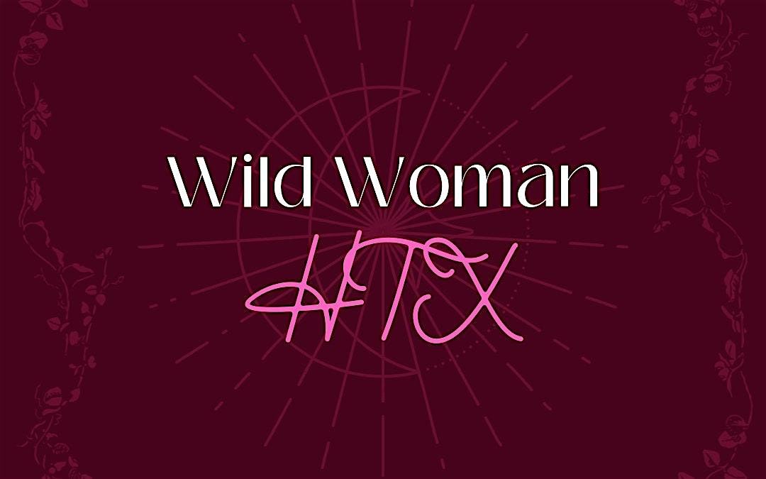Wild Woman HTX | Event in Spring | AllEvents