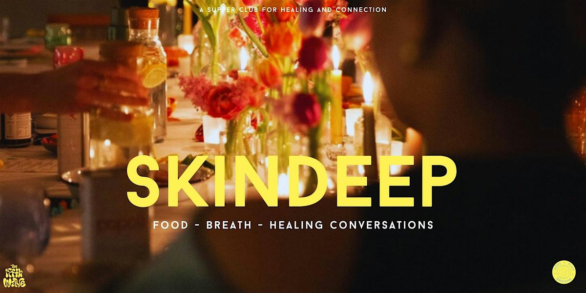 SKINDEEP Supper Club: Healing Inside & Out | Event in London | AllEvents