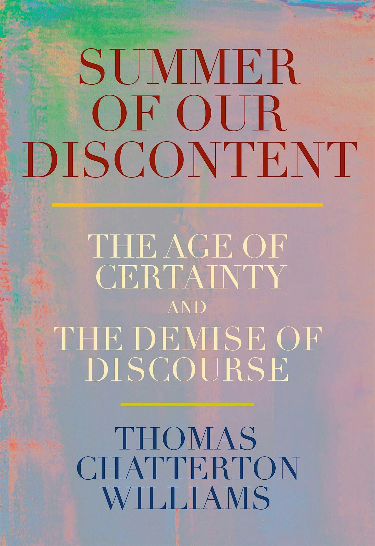 Summer of Our Discontent: The Age of Certainty and the Decline of Discourse, 23 September | Event in New York