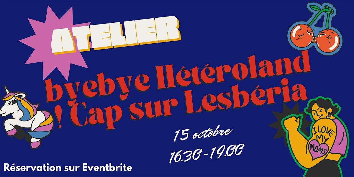 Atelier "byebye Hétéroland ! Cap sur Lesbéria" la suite avec Fanny Lefeuvre, 15 October | AllEvents