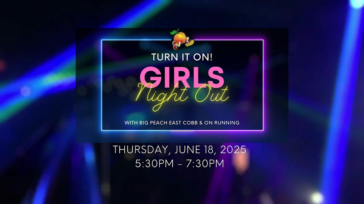 Turn it On!  Girl's Night Out with Big Peach East Cobb and On Running, 18 June | Event in Marietta | AllEvents
