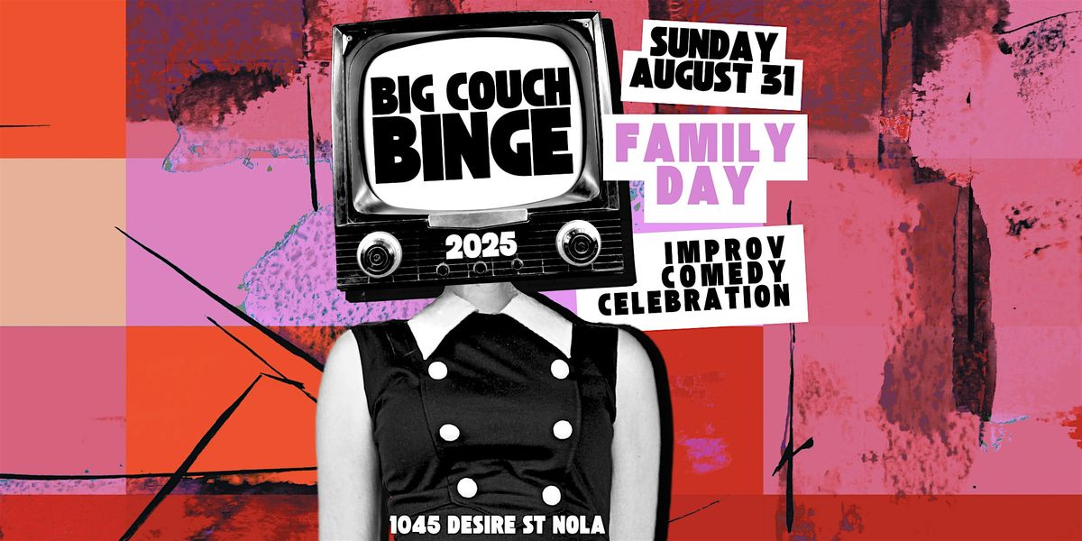 Big Couch Binge Improv Comedy Celebration - Day    4 - Family Day, 31 August | Event in New Orleans | AllEvents