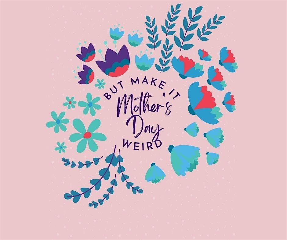 Mother's Day, But Make It Weird Storytelling Show, 7 May | Event in Morton Grove | AllEvents