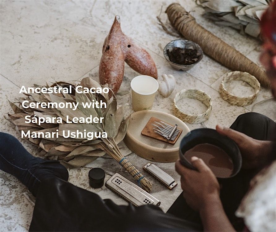 Ancestral Cacao Ceremony with Sápara Leader Manari Ushigua, 10 December | Event in Tulum | AllEvents