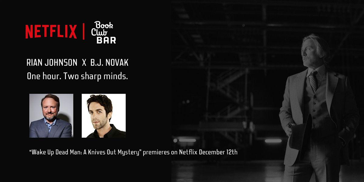 "Wake Up Dead Man: A Knives Out Mystery" Rian Johnson & B.J. Novak talk, 11 December | AllEvents