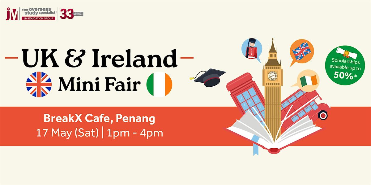 UK & Ireland Mini Fair 2025 @BreakX Cafe, Penang, 17 May | Event in Gelugor | AllEvents