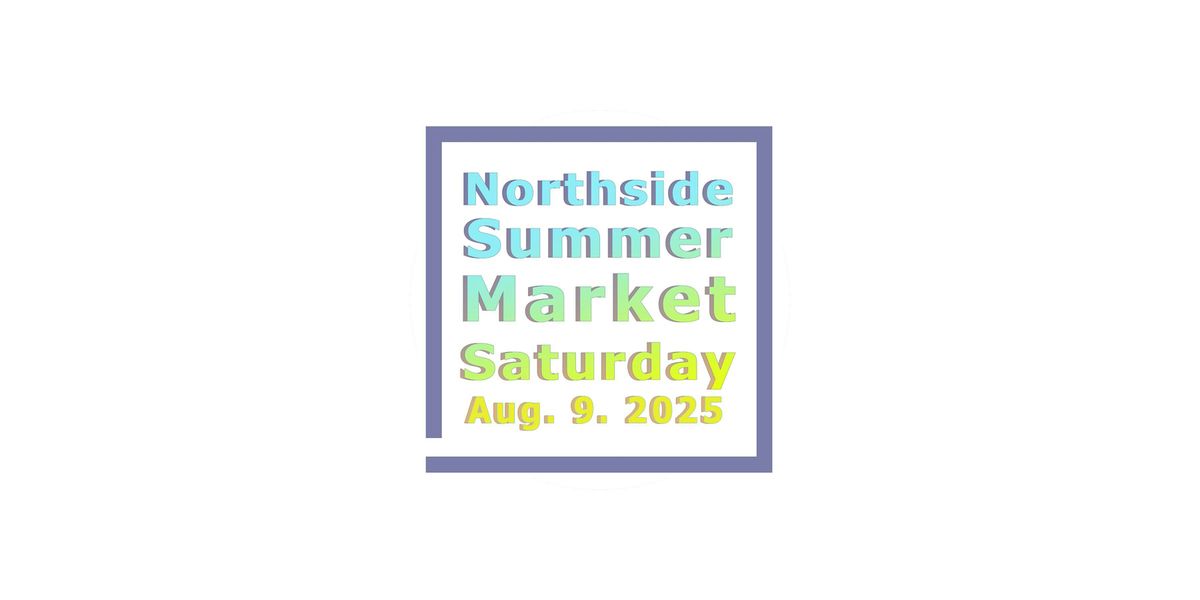 Northside Summer Market 2025 // Save the Date, 9 August | Event in Cincinnati | AllEvents