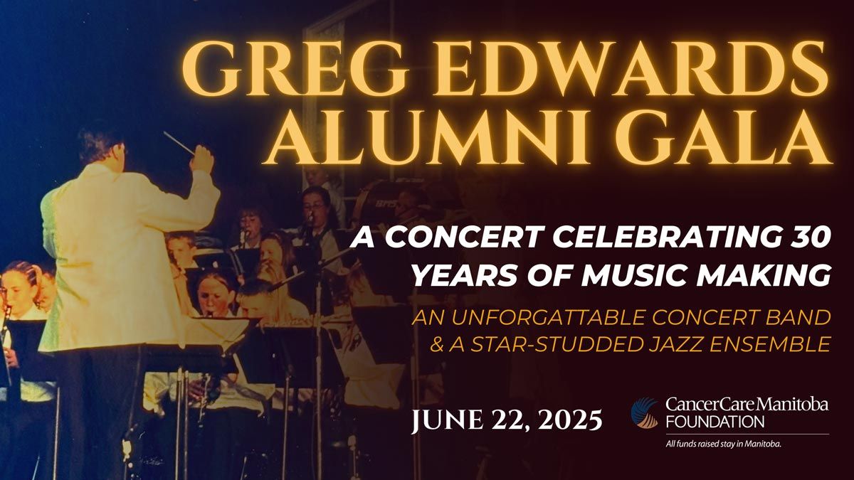 Greg Edwards Alumni Gala at Centennial Concert Hall - Winnipeg, 22 June | Event in Winnipeg | AllEvents