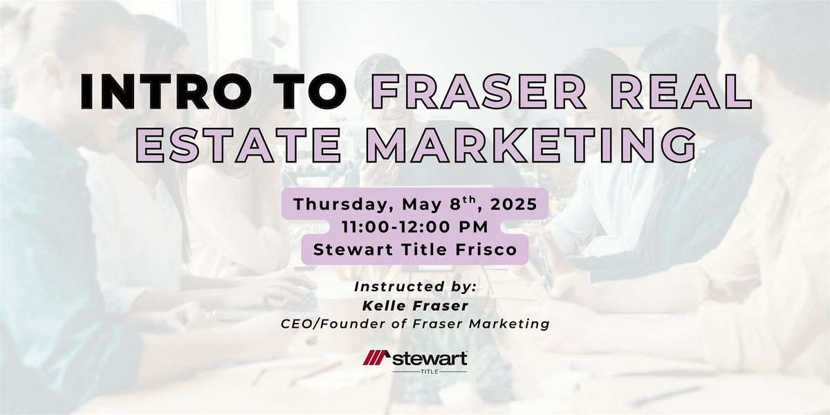 Intro To Fraser Real Estate Marketing, 8 May | Event in Frisco | AllEvents