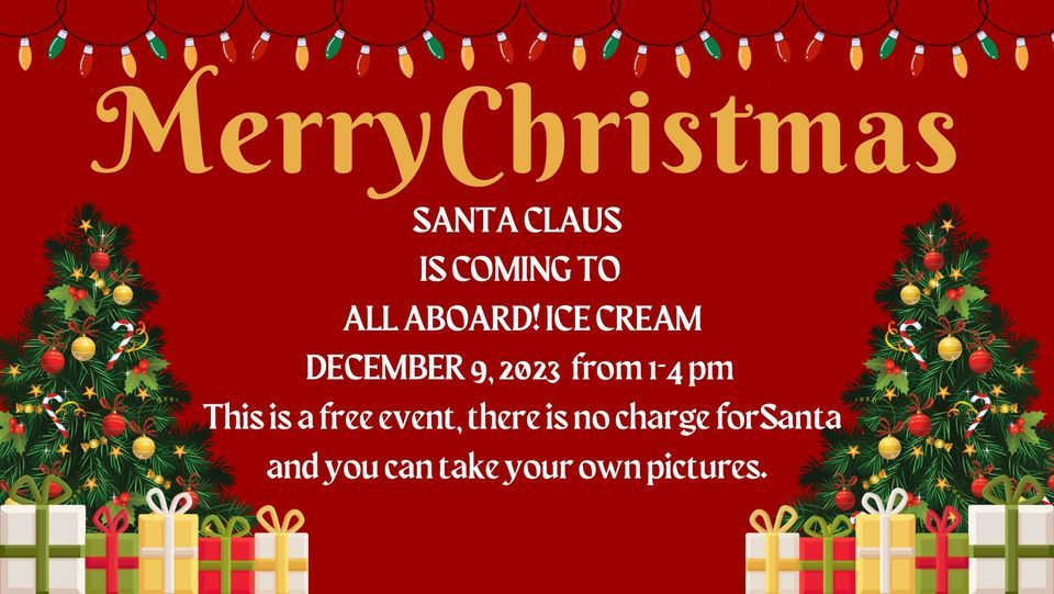 Santa Claus is coming to All Aboard! Ice Cream December 9,2023 14pm