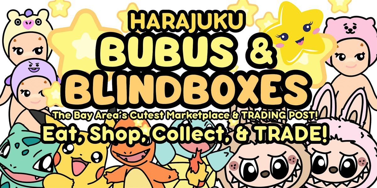 Bubus & Blindboxes!, 16 August | Event in Santa Rosa | AllEvents