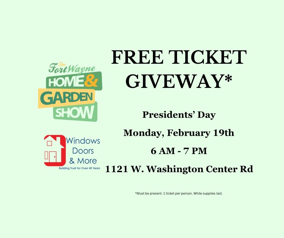 FREE Home & Garden Show Tickets, Windows Doors & More, Fort Wayne, 19