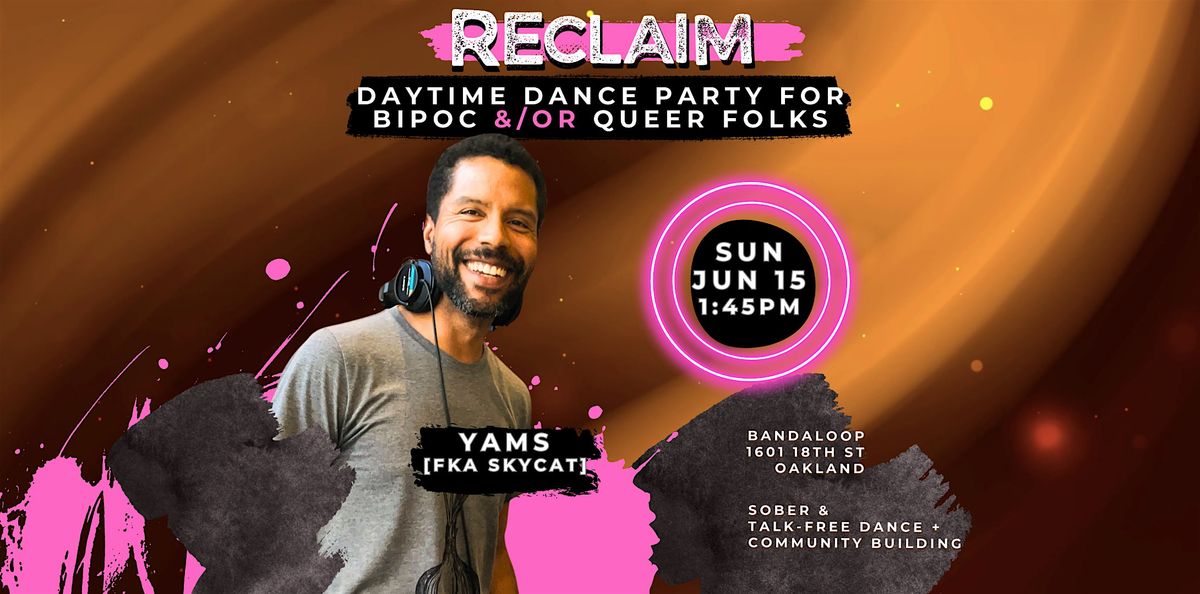 RECLAIM 6/15/25 - daytime dance party for both BIPOC and Queer folks, 15 June | Event in Oakland | AllEvents