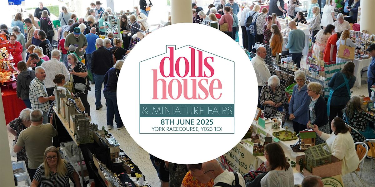 York Dolls House & Miniatures Fair - June 2025, 8 June | Event in York | AllEvents