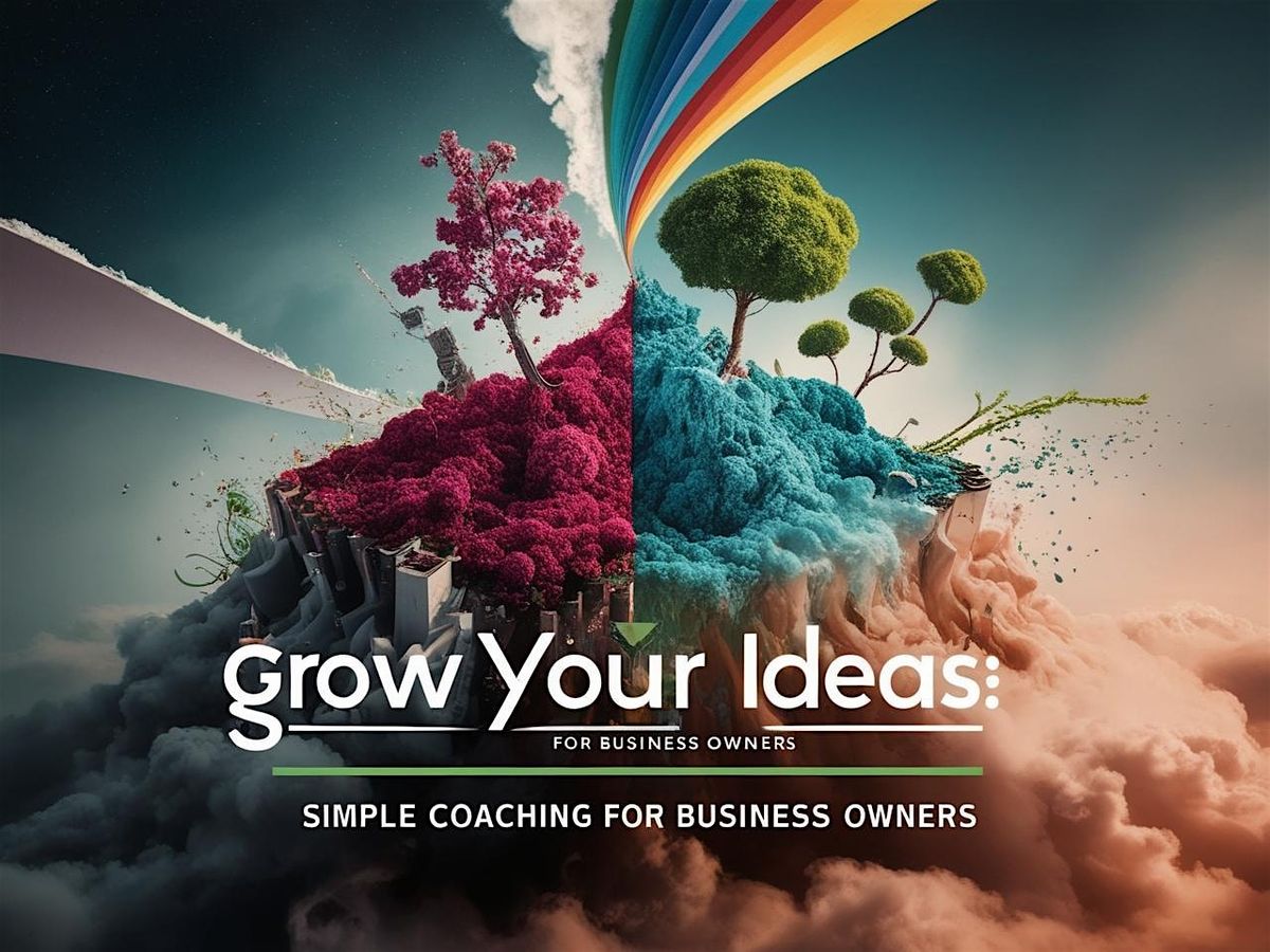Grow Your Ideas: Simple Coaching for Business Owners | Event in Toronto | AllEvents