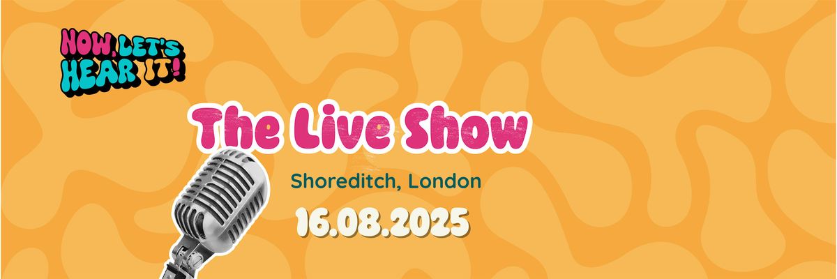 Now, Let's Hear It! The Live Show, 16 August | Event in London | AllEvents