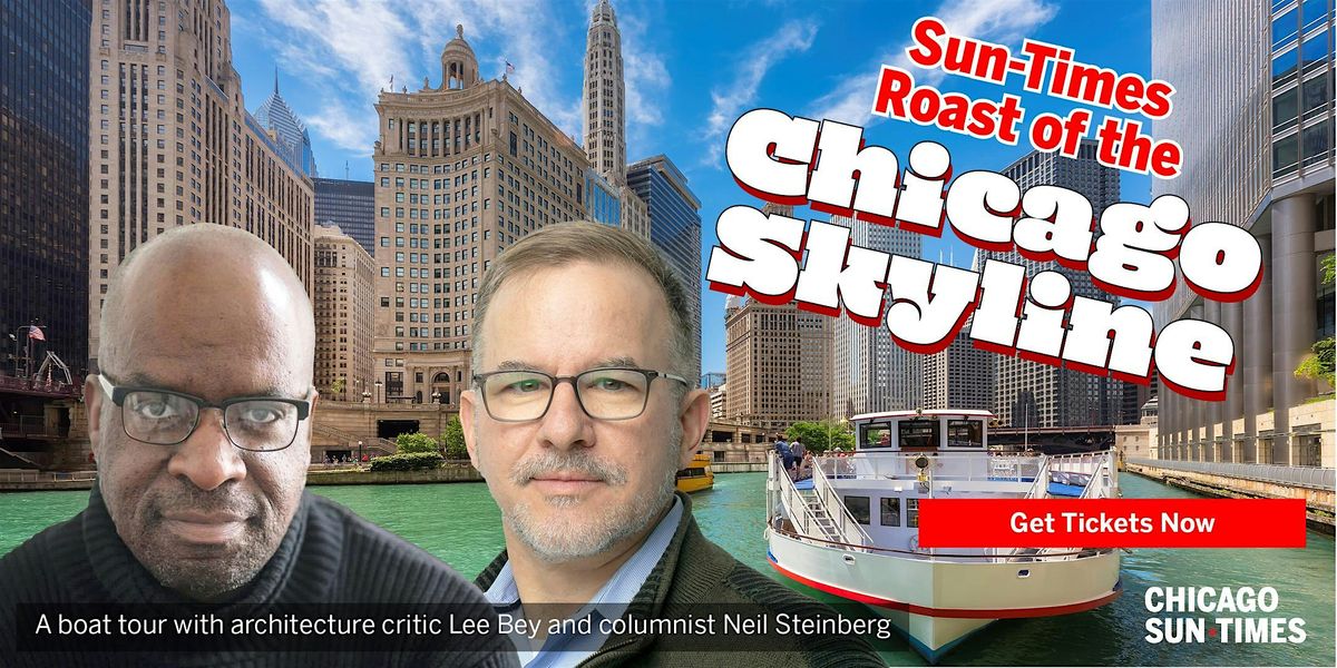 Sun-Times Roast of the Chicago Skyline: An Architectural Boat Tour, 4 September | Event in Chicago | AllEvents
