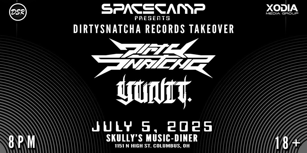 SPACE CAMP: DIRTYSNATCHA RECORDS TAKEOVER w/YUNIT [7/5], 5 July | Event in Columbus | AllEvents