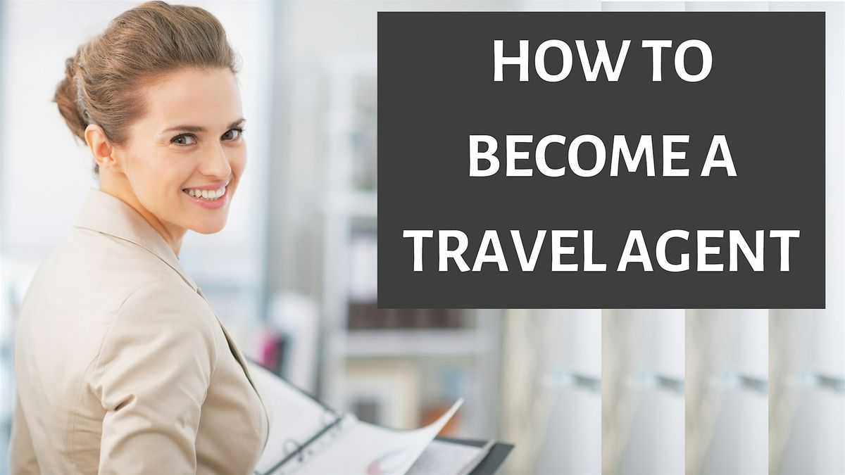 Become a Travel Agent Workshop | Event in Orange | AllEvents