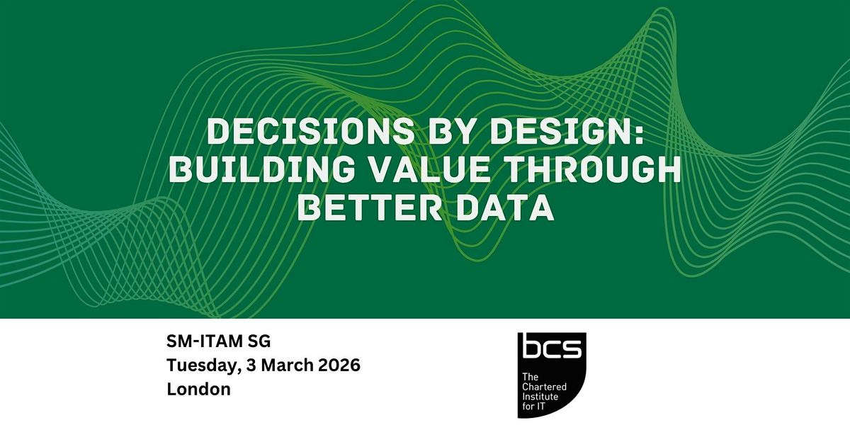 Decisions by Design: Building Value Through Better Data, 3 March | Event in London | AllEvents