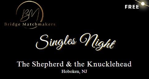 Singles Night @ The Shepherd & the Knucklehead Hoboken, NJ | 24+ yrs old, 5 August | Event in Hoboken