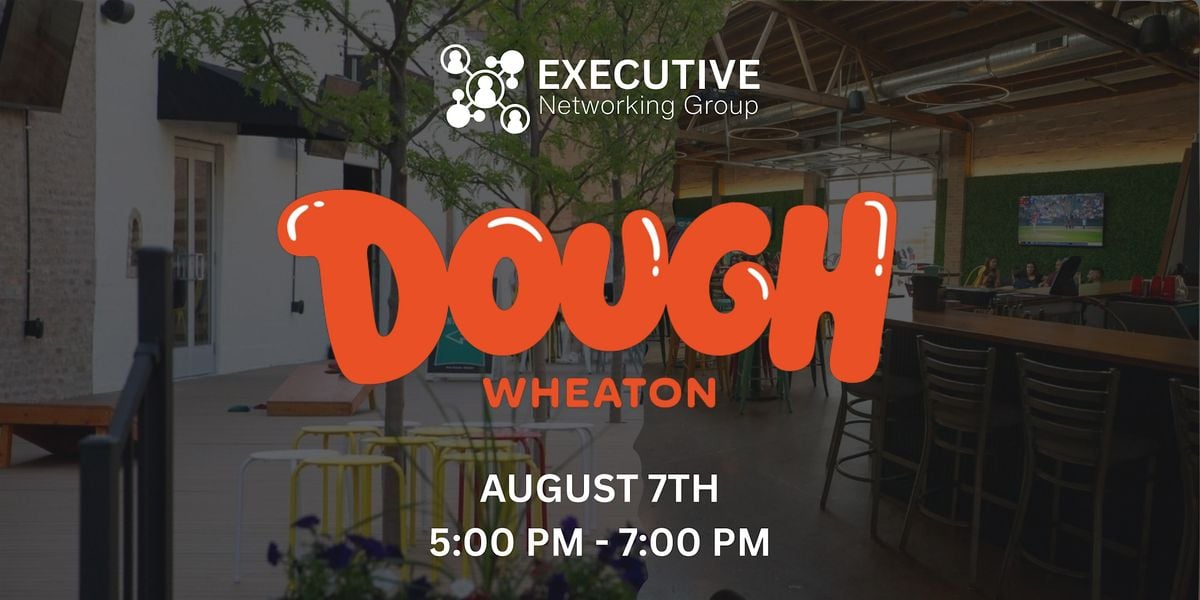 Executive Networking @ Dough, 7 August | Event in Wheaton | AllEvents