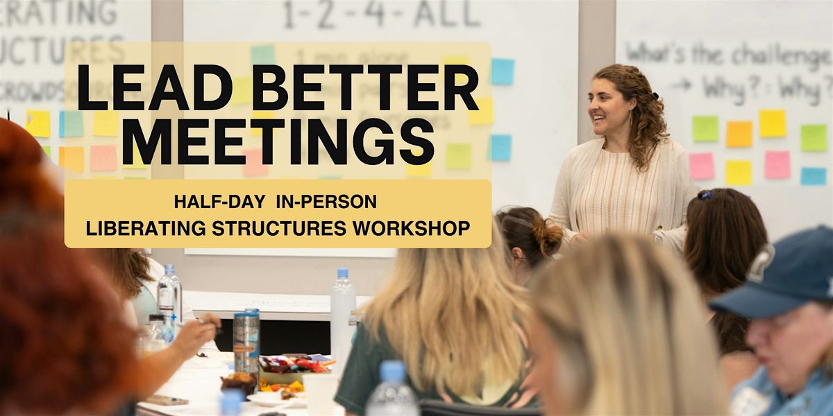 Lead Better Meetings: A Liberating Structures Workshop, 17 July | Event in Durham | AllEvents