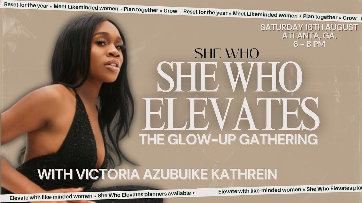 She Who Elevates: The Glow-up Gathering, 16 August | Event in Atlanta | AllEvents