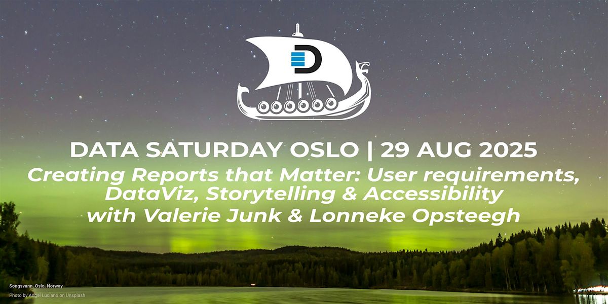 Create Reports that Matter: User reqs,DataViz,Storytelling & Accessability, 29 August | Event in Gamle Oslo
