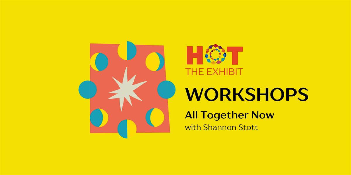 HOT The Exhibit: All Together Now Workshop, 18 May | Event in Austin | AllEvents