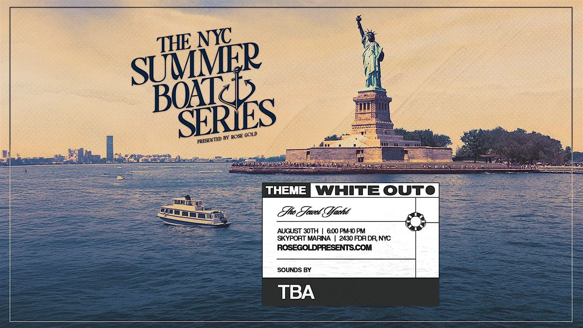 NYC Boat Series  on the Jewel Yacht: White Out 8/30, 30 August | Event in New York | AllEvents
