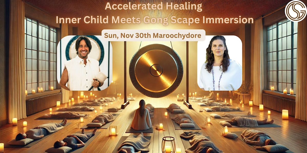 Accelerated Healing: Inner Child Meets Gongscape Immersion - Maroochydore, 30 November | Event in Maroochydore