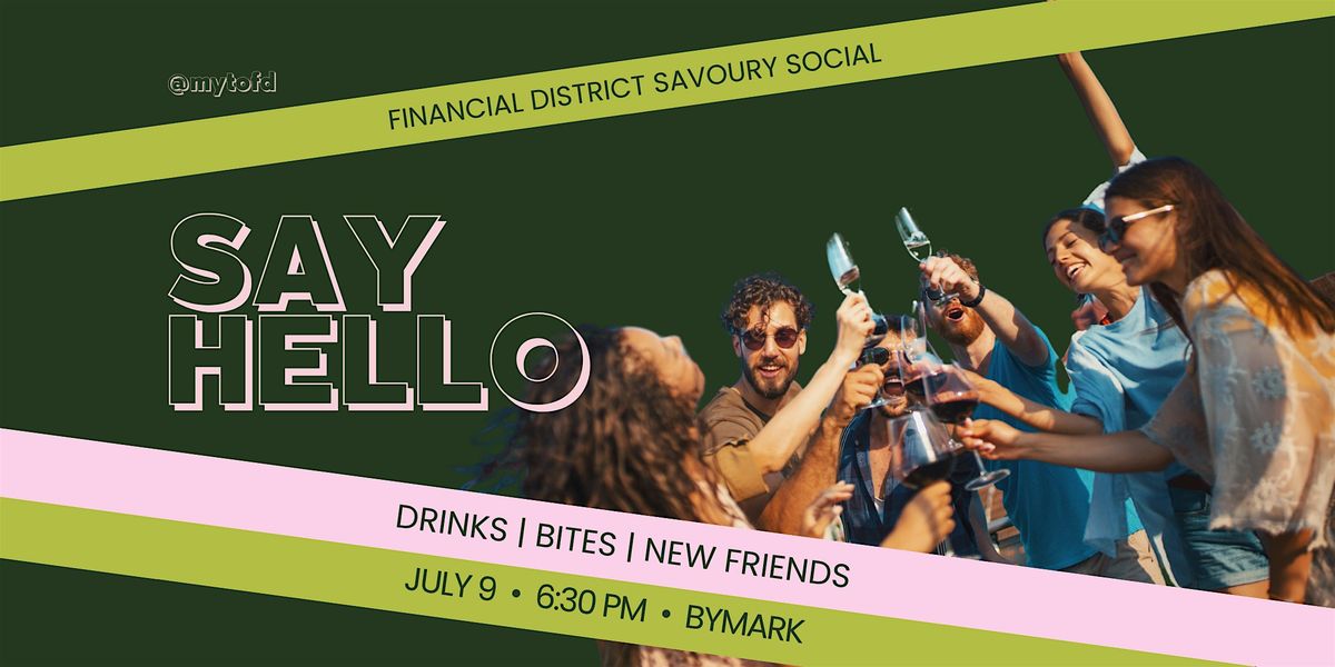 SAY HELLO at the Savoury Social - Bymark, 9 July | Event in Toronto | AllEvents