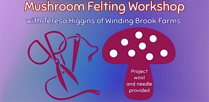 Mushroom Felting Workshop! Enjoy fun and relaxing hobby, 19 July | Event in Monroe | AllEvents