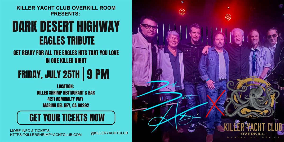 Dark Desert Highway- Killer Yacht Club Overkill Room July 25th, 25 July | Event in Marina del Rey | AllEvents