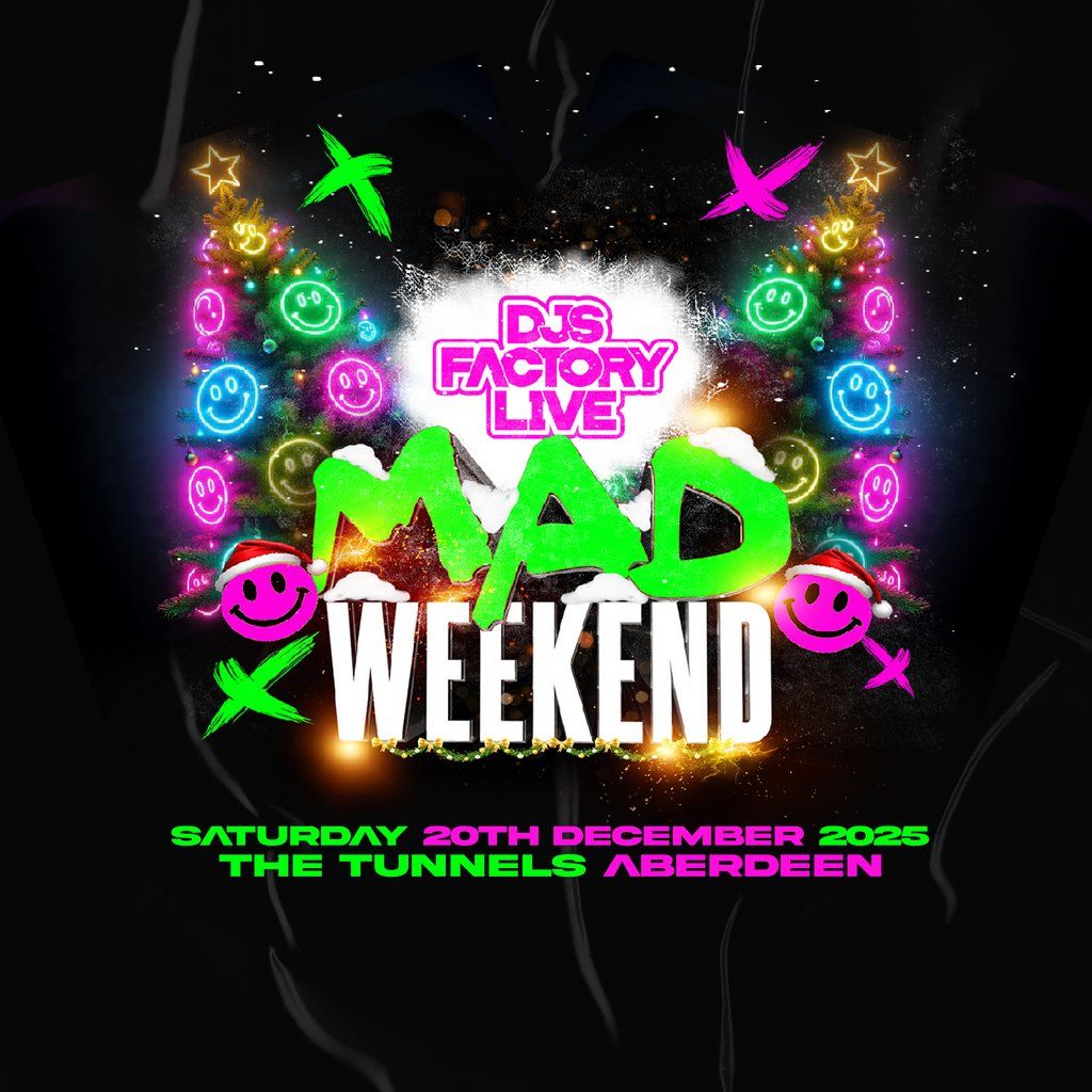 DJ's Factory Live Mad Weekend, 20 December | Event in Aberdeen | AllEvents