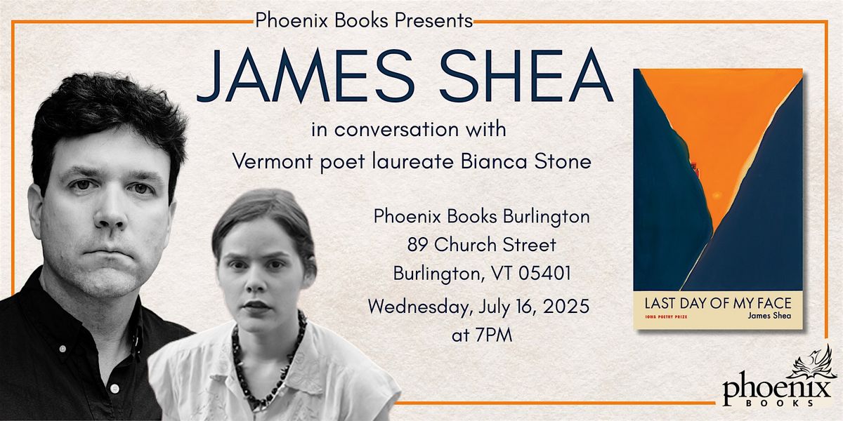 Last Day of My Face: James Shea in Conversation with Bianca Stone, 16 July | Event in Burlington | AllEvents