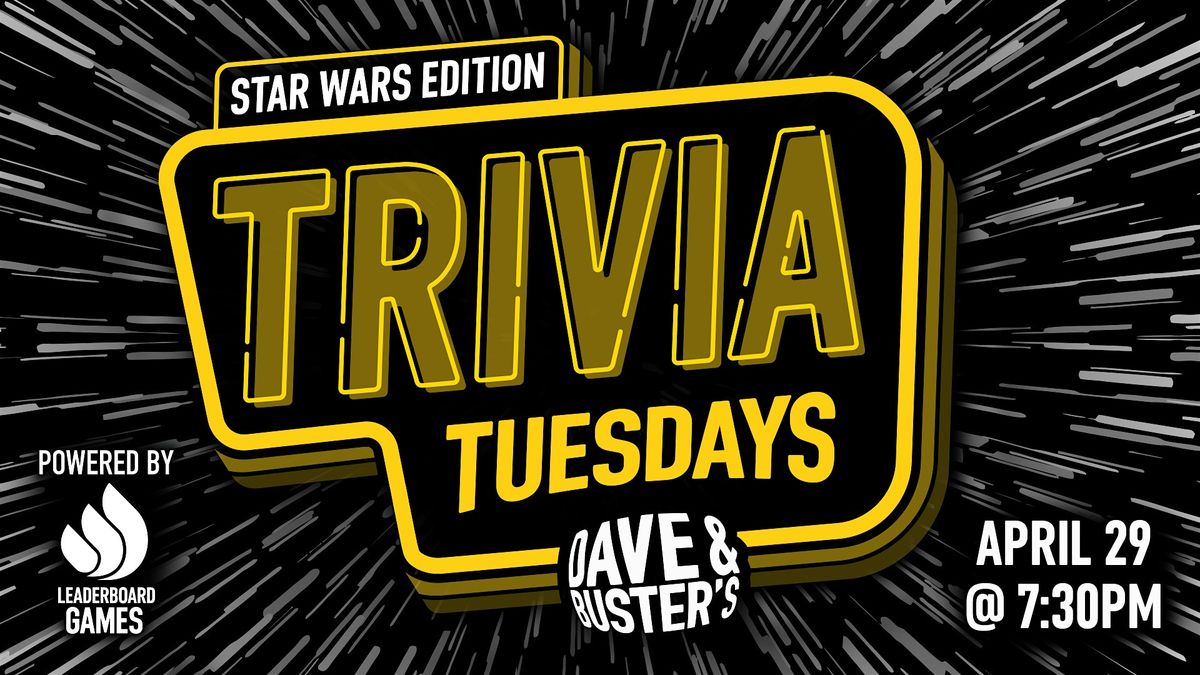 STAR WARS Trivia | Dave & Busters Auburn WA 730p TUE 04/29, Dave ...