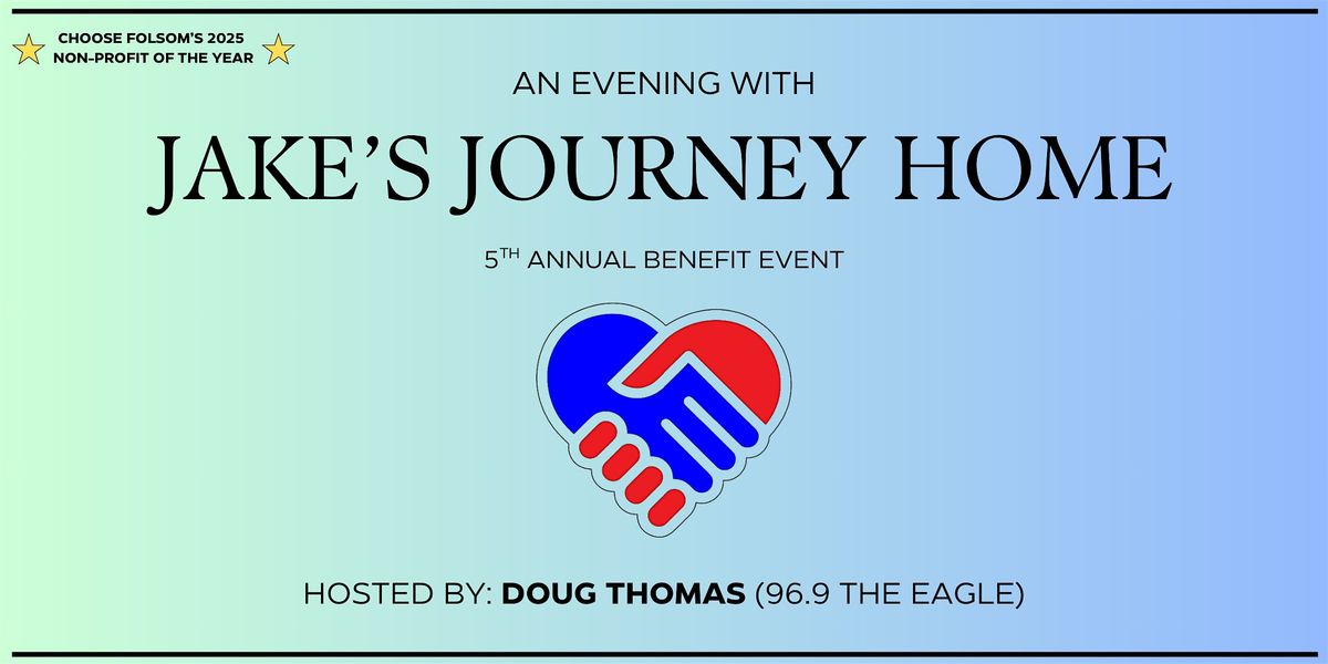 An Evening with Jake's Journey Home - 5th Annual Benefit Event, 22 August | Event in Folsom | AllEvents