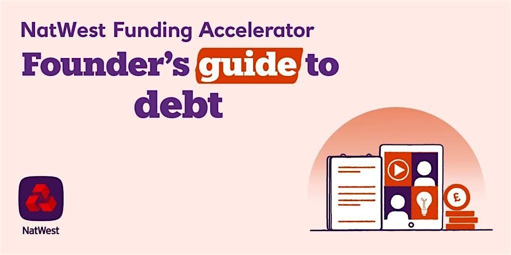 NatWest Funding Accelerator: Founder's Guide to Debt, 9 October | Event in Leeds | AllEvents