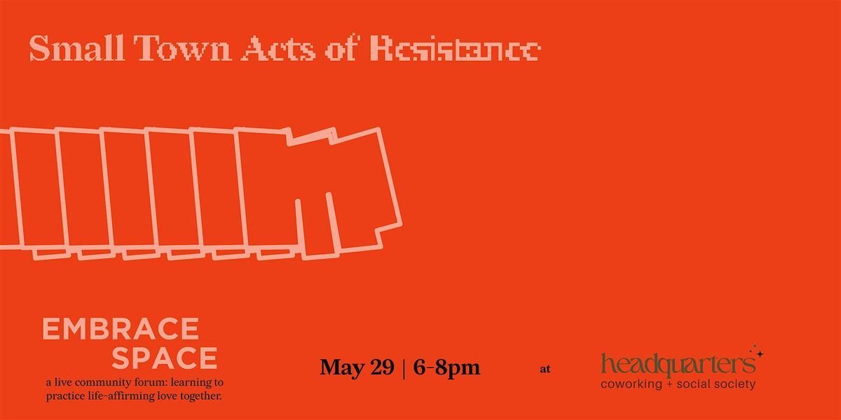 Embrace Space: Small Town Acts of Resistance, 29 May | Event in Richmond | AllEvents