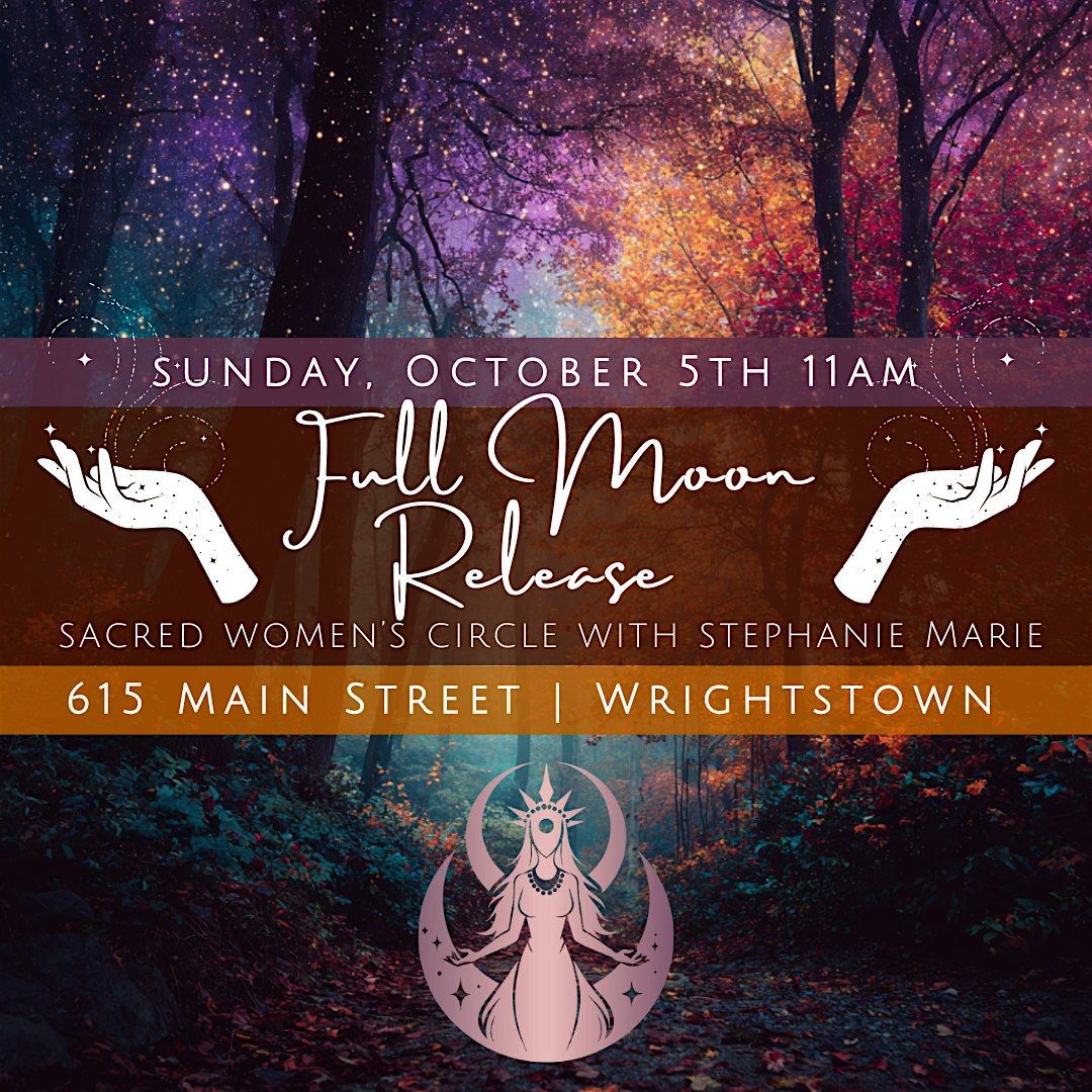 Full Supermoon Release - Sacred Women's Circle with Stephanie Marie, 5 October | Event in Wrightstown | AllEvents
