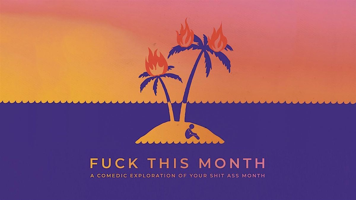 Fuck This Month, 30 May | Event in Los Angeles | AllEvents
