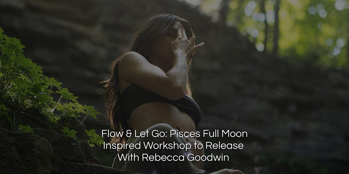 Flow & Let Go: Pisces Full Moon Inspired Workshop to Release, 5 September | Event in Oakville | AllEvents