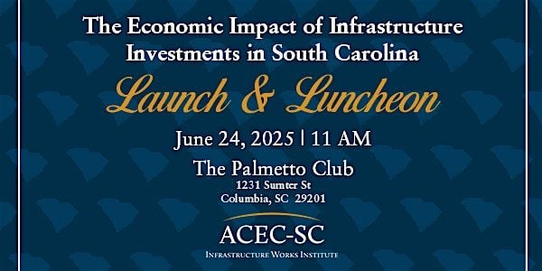 ACEC-SC Infrastructure Works Institute Launch & Luncheon, 24 June | Event in Columbia | AllEvents