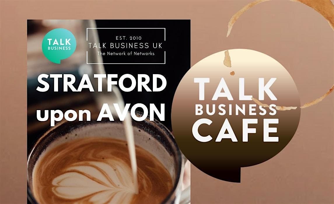 Talk Business Cafe  Networking - Stratford upon Avon, 3 November | Event in Stratford-upon-Avon | AllEvents